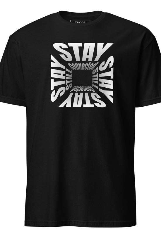 Stay Connected Stay Still - Unisex Regular Tee