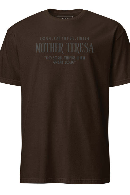 Zyora Apparel  dark chocolate Regular Tee with Mother Teresa inspired design “Do Small Things with Great Love” – casual Christian faith-based t-shirt.