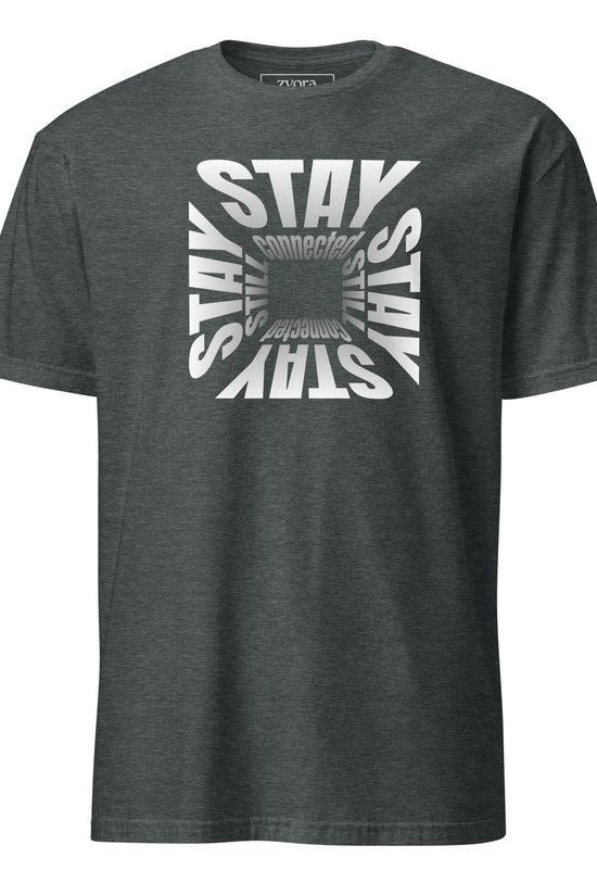Stay Connected Stay Still - Unisex Regular Tee