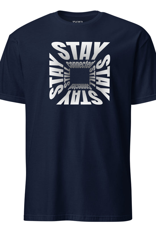 Stay Connected Stay Still - Unisex Regular Tee