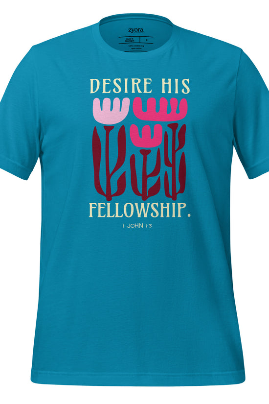 Desire His Fellowship - Unisex Premium Tee