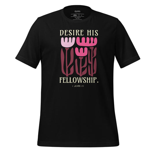Desire His Fellowship - Unisex Premium Tee