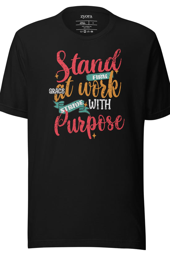 Stand Firm Grace at work Strive with purpose - Regular Unisex Tee