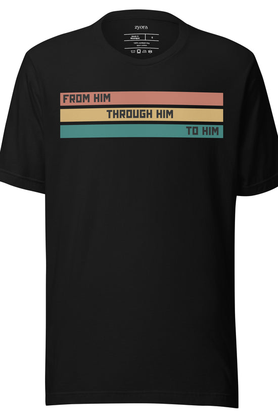 From Him Through Him To Him -  Unisex Premium Tee