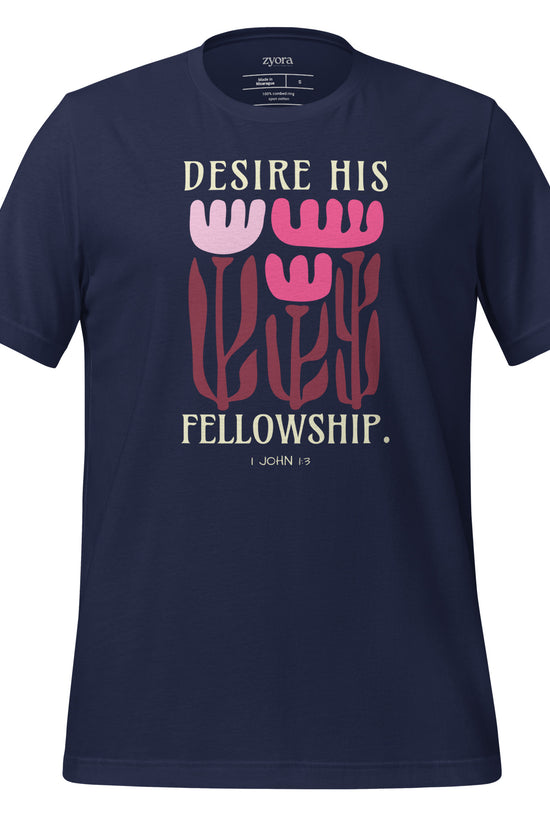 Unisex premium Christian tee with “Desire His Fellowship” design – faith-based fashion and gift by Zyora Apparel.