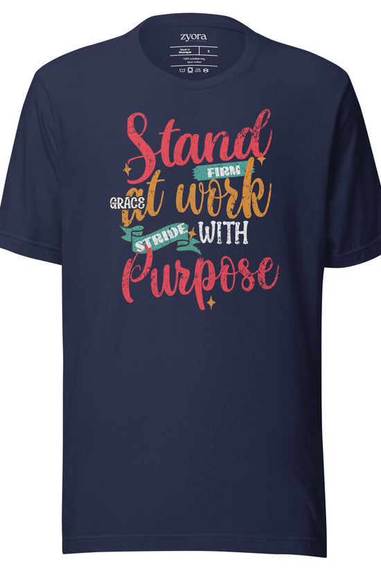Stand Firm Grace at work Strive with purpose - Regular Unisex Tee