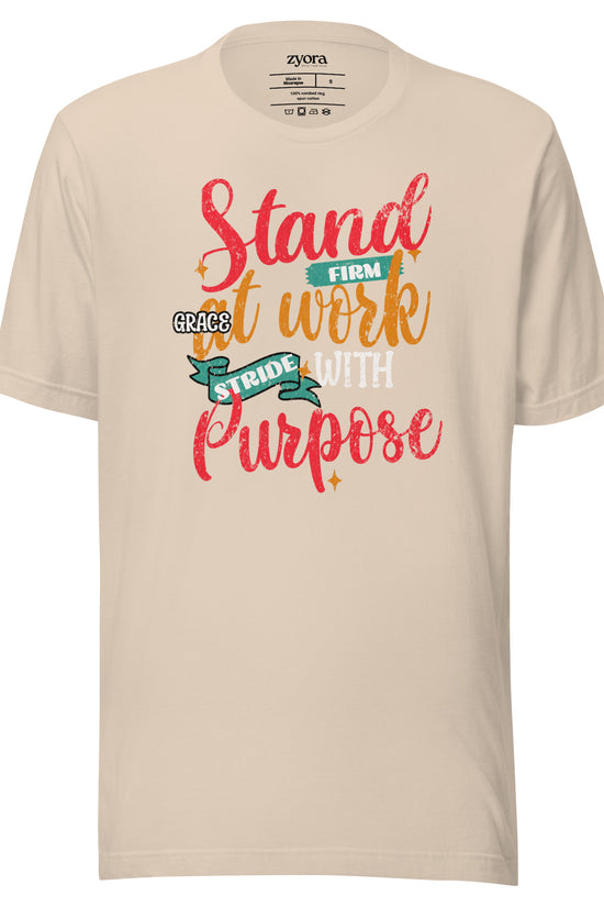 Stand Firm Grace at work Strive with purpose - Regular Unisex Tee